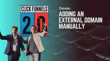 Adding An External Domain Manually in ClickFunnels 2.0