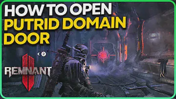 How to open The Putrid Domain Red Door Remnant 2