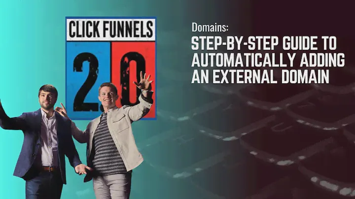 Step by Step Guide to Automatically Adding an External Domain  in ClickFunnels 2.0